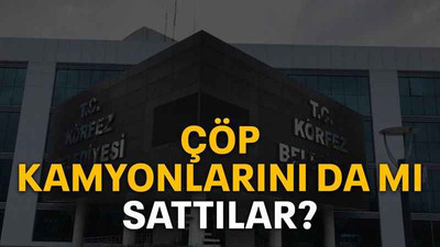 Çöp kamyonlarını da mı sattılar?